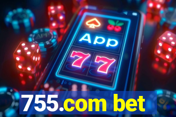 755.com bet